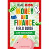 Time for Kids: Money and Finance Field Guide: A How-To Book on Earning, Saving, and Spending Money