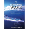 The Autonomous Wave. the Rise and Impact of Autonomous Ships and Autonomous Ship Management Companies