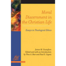 Moral Discernment in the Christian Life: Essays in Theological Ethics