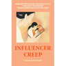 Influencer Creep: How Optimization, Authenticity, and Self-Branding Transform Creative Culture