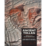 Ancient Tollan: Tula and the Toltec Heartland