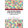 Comic Art and Feminism in the Baltic Sea Region: Transnational Perspectives