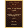 The Life Of Jean-Baptiste Muard: Founder Of The Congregation Of St. Edme And Of The Monastery Of La Pierre-Qui-Vire (1886)