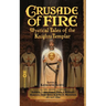 Crusade of Fire: Mystical Tales of the Knights Templar