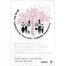 Experiences of Punishment, Abuse and Justice by Women and Families: Volume 2