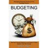 Budgeting: Managing Personal Income for the Average Person (Gaining Financial Freedom in an Easy to Follow System That Will Change)
