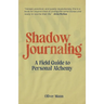 Shadow Journaling: A Field Guide to Personal Alchemy
