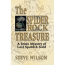 Spider Rock Treasure: A Texas Mystery of Lost Spanish Gold