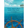 This Old Man and the Sea: How My Retirement Turned Into a Ten-Year Sail Around the World
