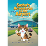 Sasha's Adventures at the Airport