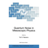 Quantum Noise in Mesoscopic Physics