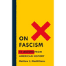On Fascism: 12 Lessons from American History