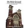 On Holy Ground: The History, Art and Faith of St. Edward the Confessor Roman Catholic Church