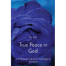 True Peace in God: A Philosophical and Theological Analysis