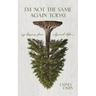 I'm Not the Same Again Today