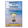 Mindset of a Winner: The Character Traits Necessary for a Life of Success - a Life of Excellence