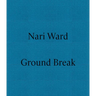 Nari Ward: Ground Break