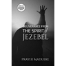 Deliverance from the Spirit of Jezebel