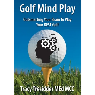 Golf Mind Play;outsmarting Your Brain to Play Your Best Golf