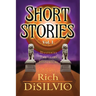 Short Stories: by Rich DiSilvio