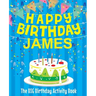 Happy Birthday James: The Big Birthday Activity Book: Personalized Books for Kids