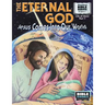The Eternal God: Jesus Comes Into This World: New Testament Volume 1: Life of Christ Part 1