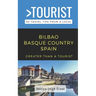 Greater Than a Tourist- - Bilbao Basque Country Spain: 50 Travel Tips from a Local
