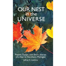 Our Nest in the Universe: Poems, Essays, and Short Stories of a Year in Northern Michigan