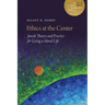 Ethics at the Center: Jewish Theory and Practice for Living a Moral Life