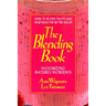 The Blending Book: Maximizing Nature's Nutrients -- How to Blend Fruits and Vegetables for Better Health