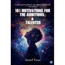101 Motivations For The Ambitious And Talented