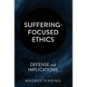 Suffering-Focused Ethics: Defense and Implications
