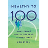 Healthy to 100: How Strong Social Ties Lead to Long Lives