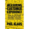 Measuring Customer Experience: How to Develop and Execute the Most Profitable Customer Experience Strategies