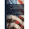 Collections Of The Massachusetts Historical Society; Volume 13