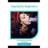 Vaping for Beginners: The Ultimate Instruction Handbook
