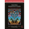 Teaching Indigenous Studies: An Introduction for K-12 Educators