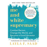Me and White Supremacy: Combat Racism, Change the World, and Become a Good Ancestor