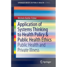Application of Systems Thinking to Health Policy & Public Health Ethics: Public Health and Private Illness