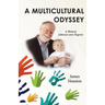 A Multicultural Odyssey: A Memoir (almost) sans Regrets