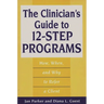 The Clinician's Guide to 12-Step Programs: How, When, and Why to Refer a Client
