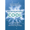 Reinventing Cool: How to Make Cold Your Best Ally Against Inflammation, Pain, and Aging