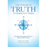 The Power of Truth in Perilous Times: Pursuing the Knowledge of God in the Midst of Cultural Insanity