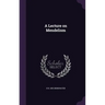 A Lecture on Mendelism