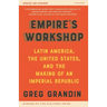 Empire's Workshop: Latin America, the United States, and the Making of an Imperial Republic (Updated and Expanded Edition)