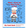 When I Grow Up I Want to Be a Chef: My Cook Book Educational & Fun Kids Books