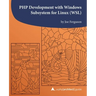 PHP Development with Windows Subsystem for Linux (WSL): A php[architect] guide
