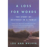 A Loss for Words: The Story of Deafness in a Family