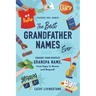 The Best Grandfather Names Ever: Choose Your Perfect Grandpa Name, from Papa to Nonno and Beyond!