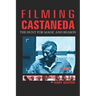 Filming Castaneda: The Hunt for Magic and Reason